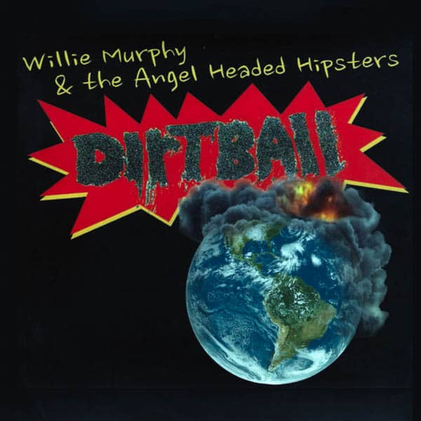 Willie Murphy & The Angel Headed Hipsters - Dirtball CD cover